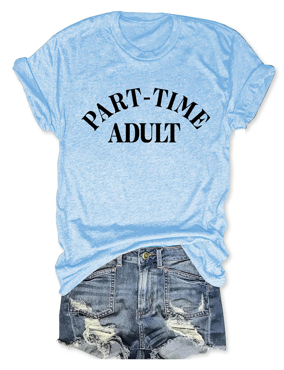 Funny Part Time Adult T-shirt