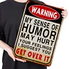 Warning My Sense Of Humor Might Hurt Your Feelings-Warning - Vintage Metal Signs(12*16Inch) - Warning