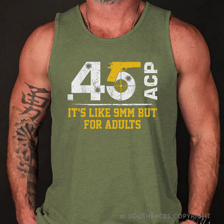 .45 ACP It's Like 9mm But For Adults Men's Tank Top