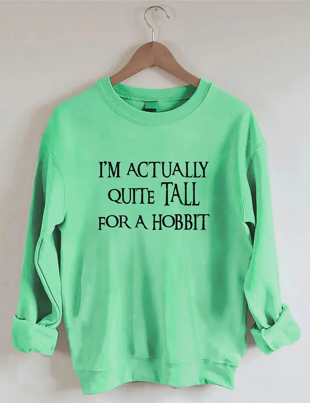 I'm Actually Quite Tall For A Hobbit Sweatshirt