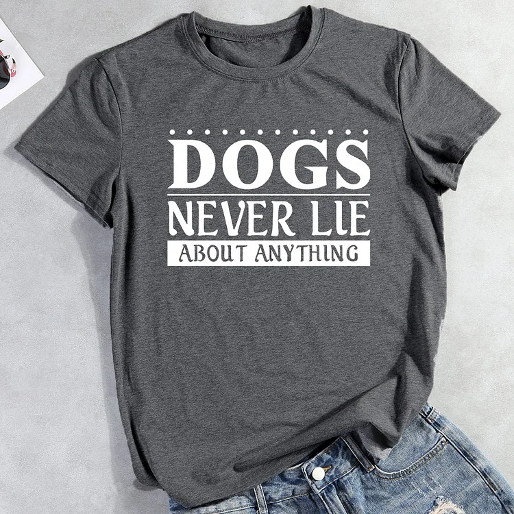 Dogs Never Lie About Anything T-Shirt-013133-CB