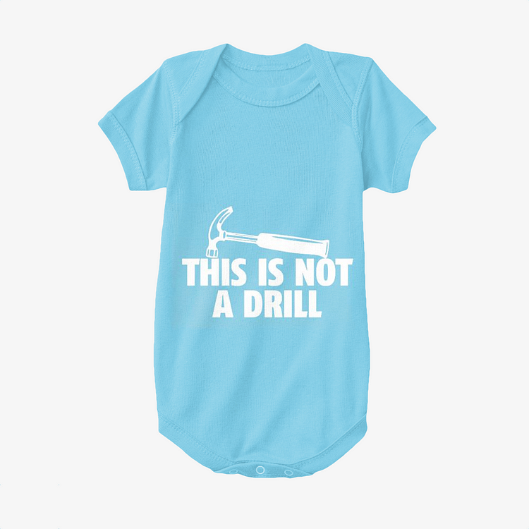 This Is Not A Drill, Slogan Baby Onesie