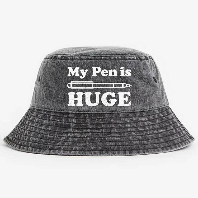 My Pen Is Huge Bucket Hat