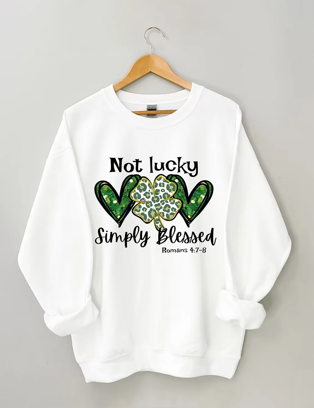 Not Lucky Just Blessed St Patrick&rsquo;s Day Sweatshirt 