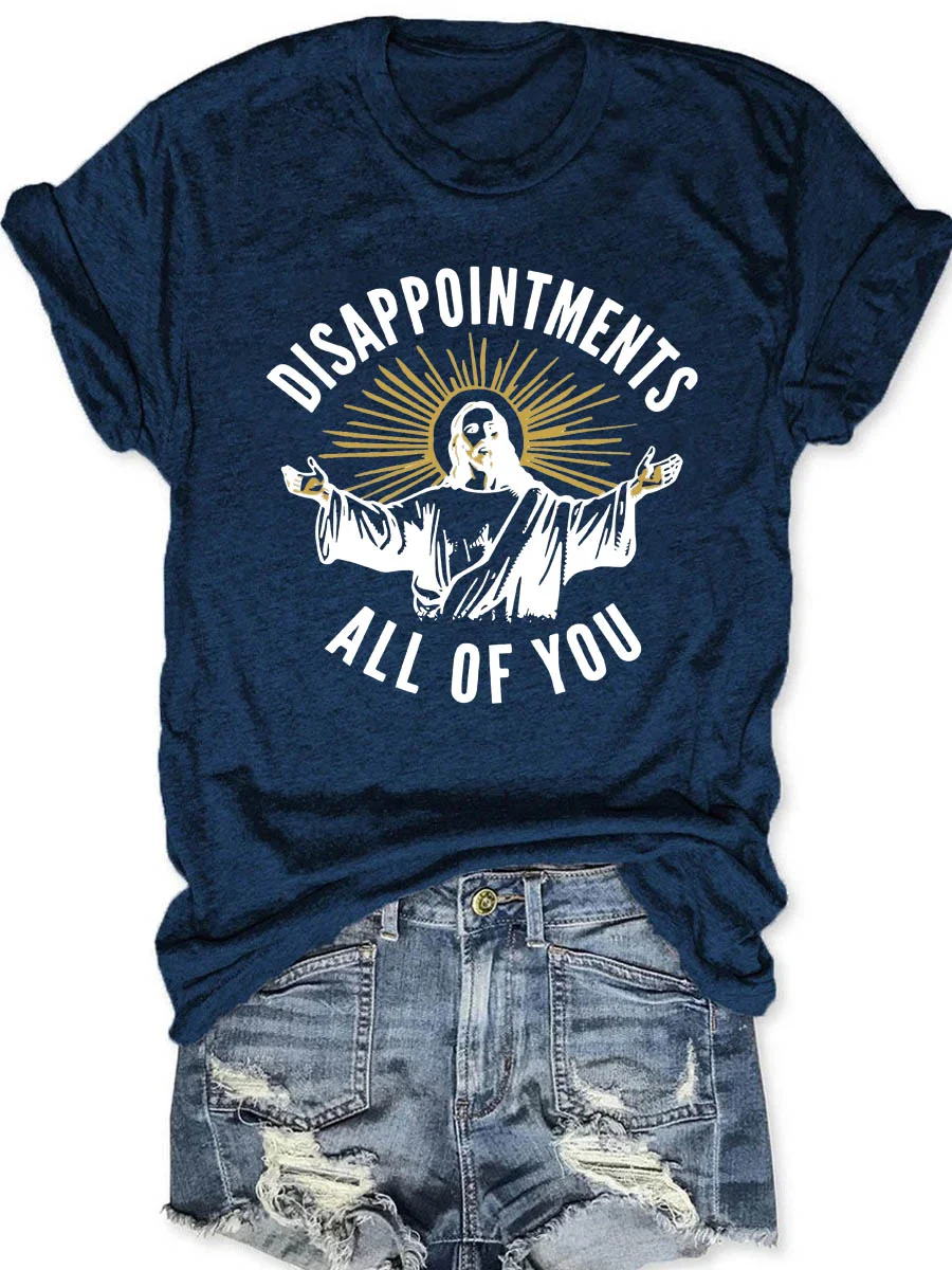 Disappointments All of You T-shirt