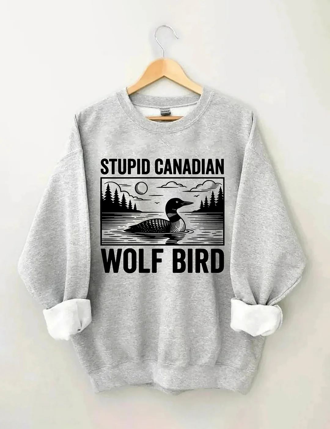 Stupid Canadian Wolf Bird Sweatshirt