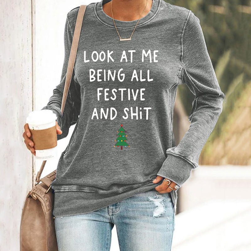 Look At Me Being All Festive And Shit Print Casual Sweatshirt