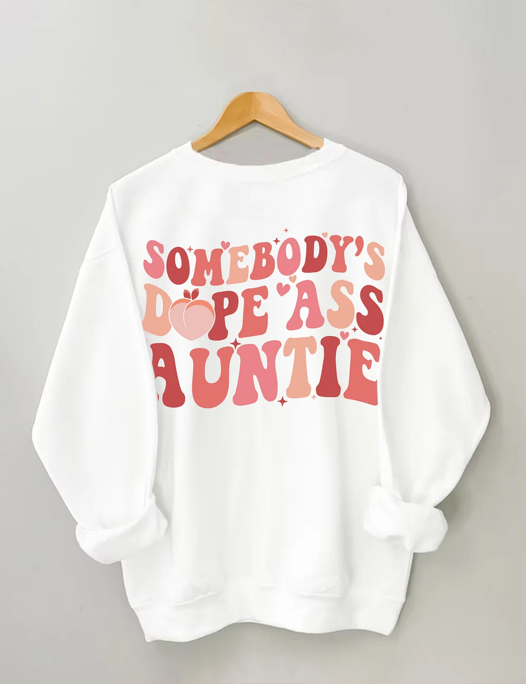 Somebody's Dope Ass Auntie Sweatshirt