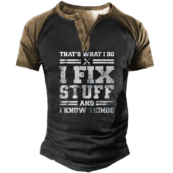 I Fix Stuff And I Know Things Men's Henley T-Shirt