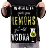 When life gives you lemons just add vodka - Vintage Metal Signs - 20*30cm/30*40cm - Warning