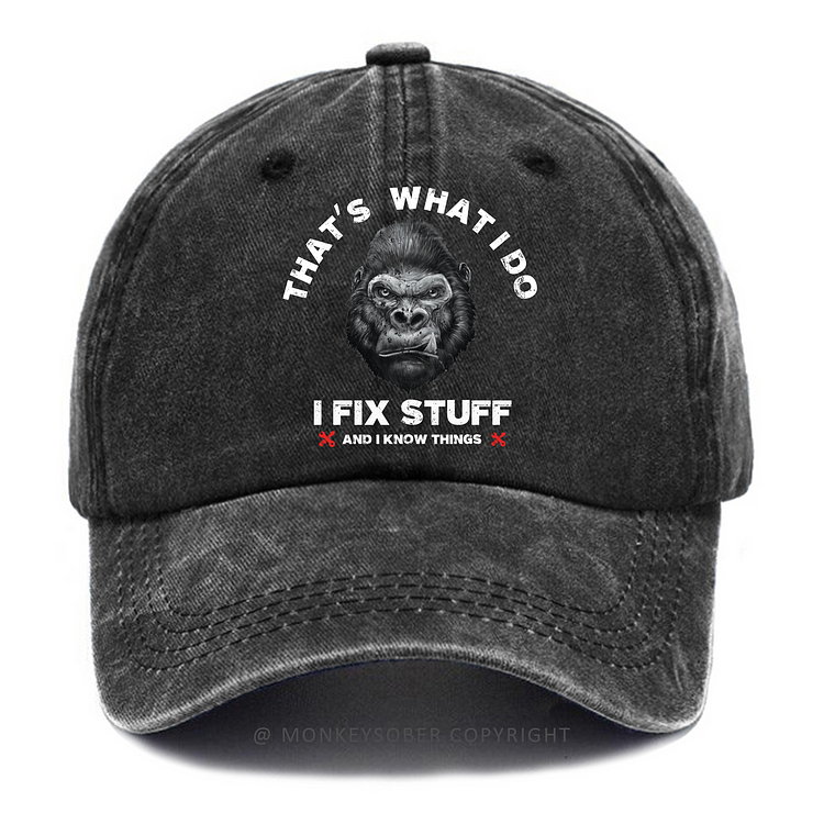That's What I Do I Fix Stuff And I Know Things Washed Baseball Caps
