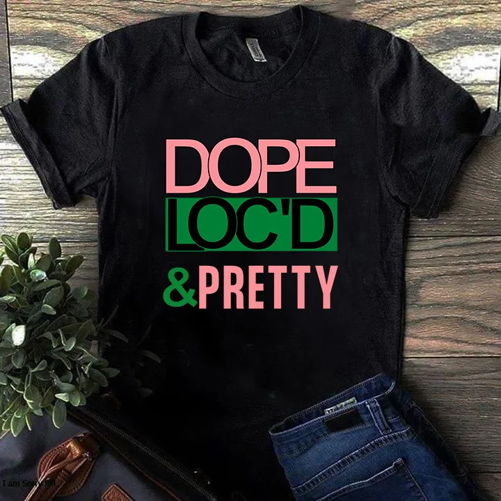 Dope Loc'd and Pretty T-shirt