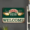 Central Perk WELCOME - Vintage Metal Signs - 20*30cm/30*40cm