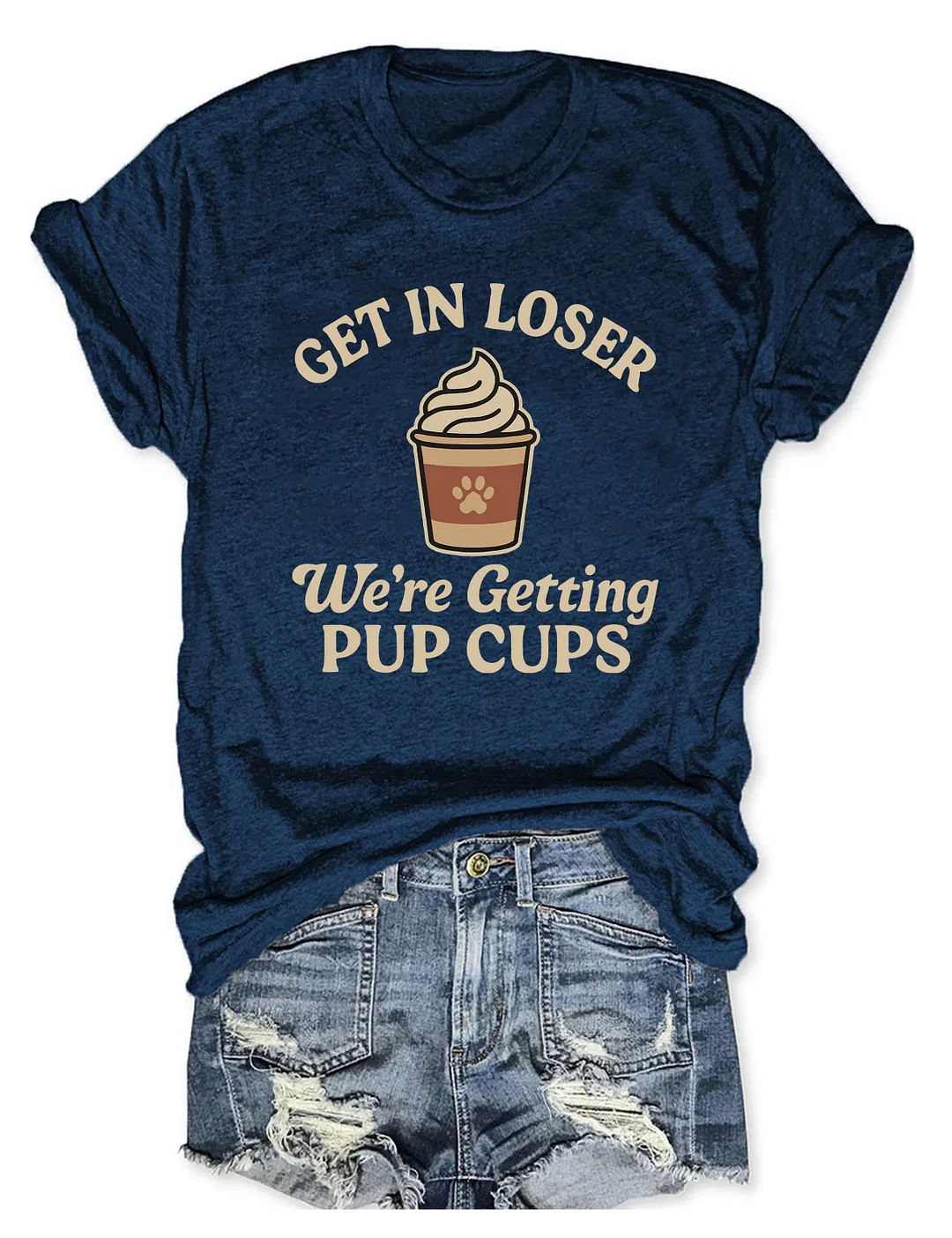 Get In Loser We're Getting Pup Cups T-shirt
