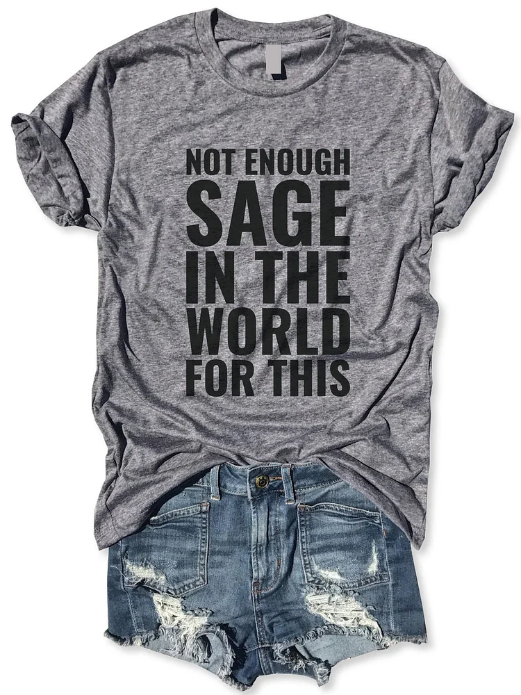 Bestdealfriday Not Enough Sage In The World For This Graphic Tee