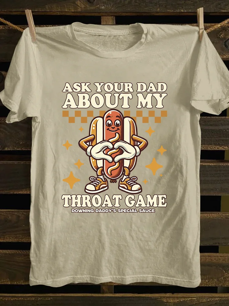 Ask Your Dad About My Throat Game T-shirt