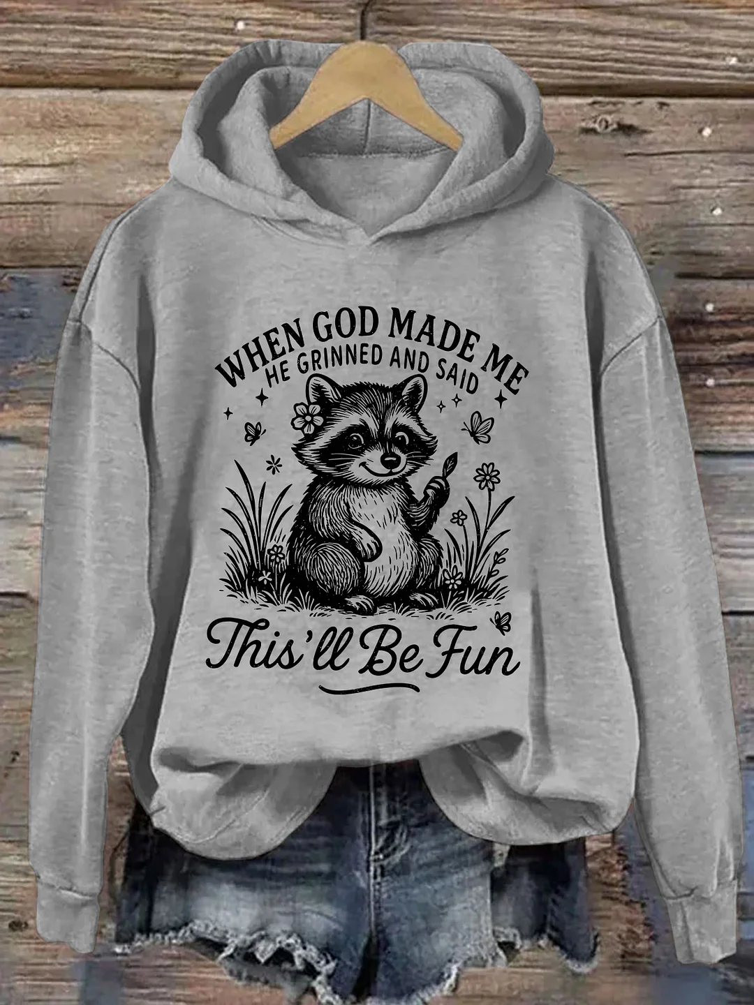 When God Made Me He Grinned And Said This'll Be Fun Hoodie