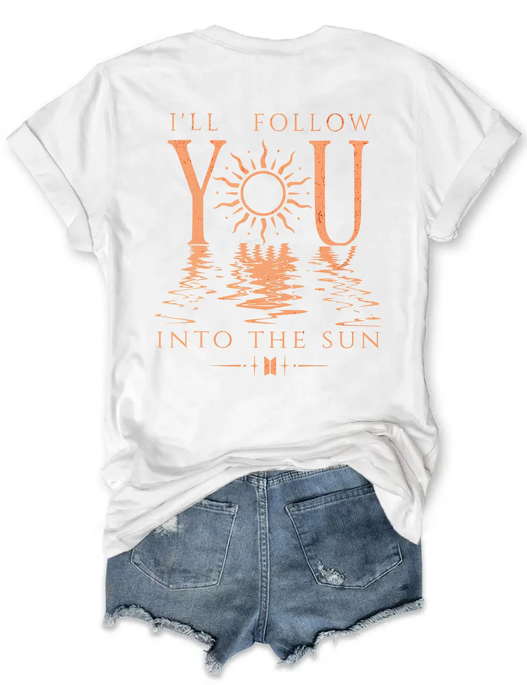 I'll Follow You Into The Sun T-shirt
