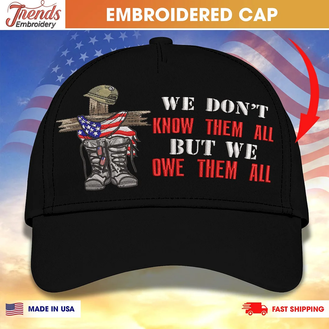 U.S. Veteran Embroidered Cap: We Don't Know Them All But We Owe Them All