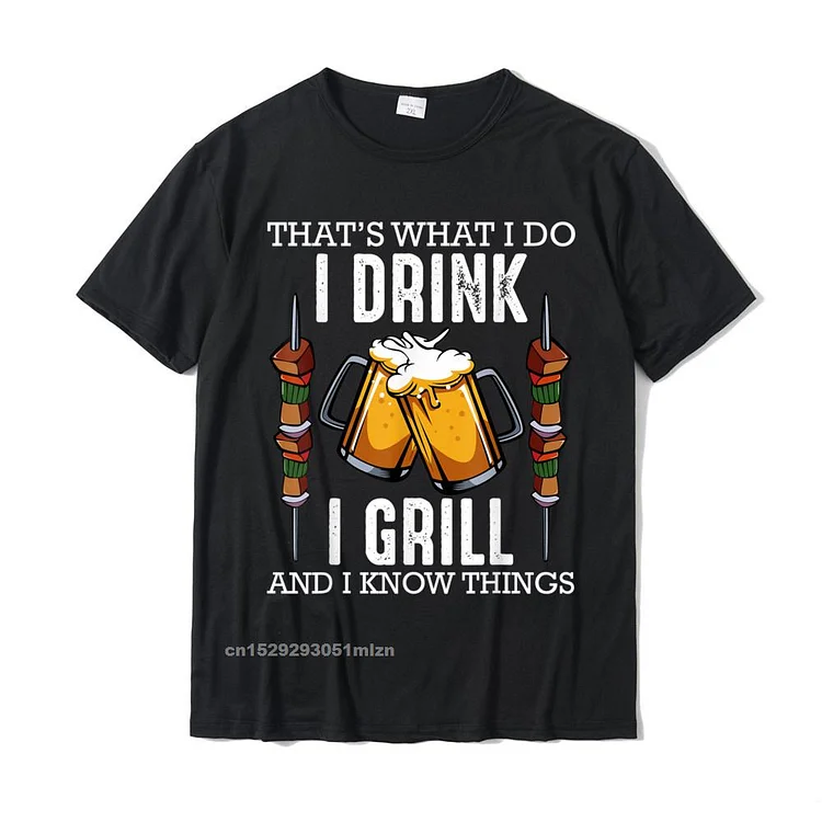 CAMEL COUPONS Thats What I Do I Drink I Grill And Know Things Bbq Beer T-shirt Design Tshirts On Sale Tops Shirts Cotton Men Summer