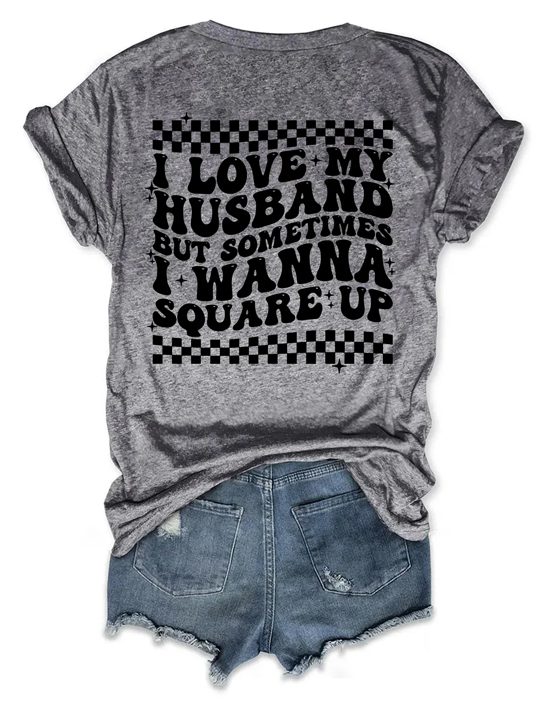 I Love My Husband But Sometimes I Wanna Square Up T-shirt