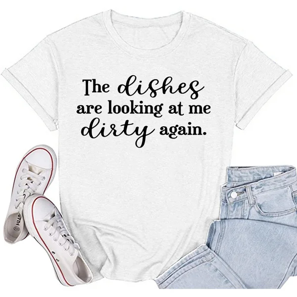 "The Dishes Are Looking At Me Dirty Again" Letters Printed T Shirts for Women Funny Short Sleeves Blouses Summer Crew Neck Tees Tops Funny Gifts for Wife/Mom