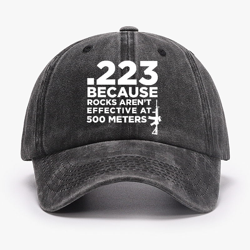 .223 Because Rocks Aren'T Effective At 500 Meters Hat ctolen