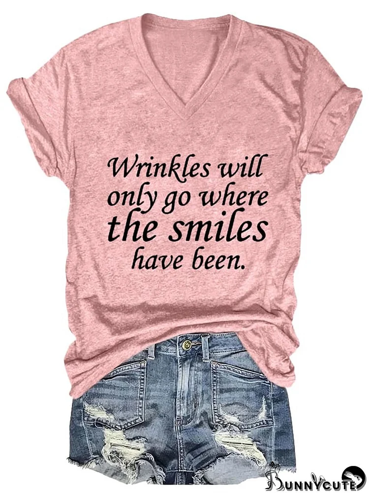 Women's Wrinkles Only Go Where Smiles Have Been Print Casual T-Shirt