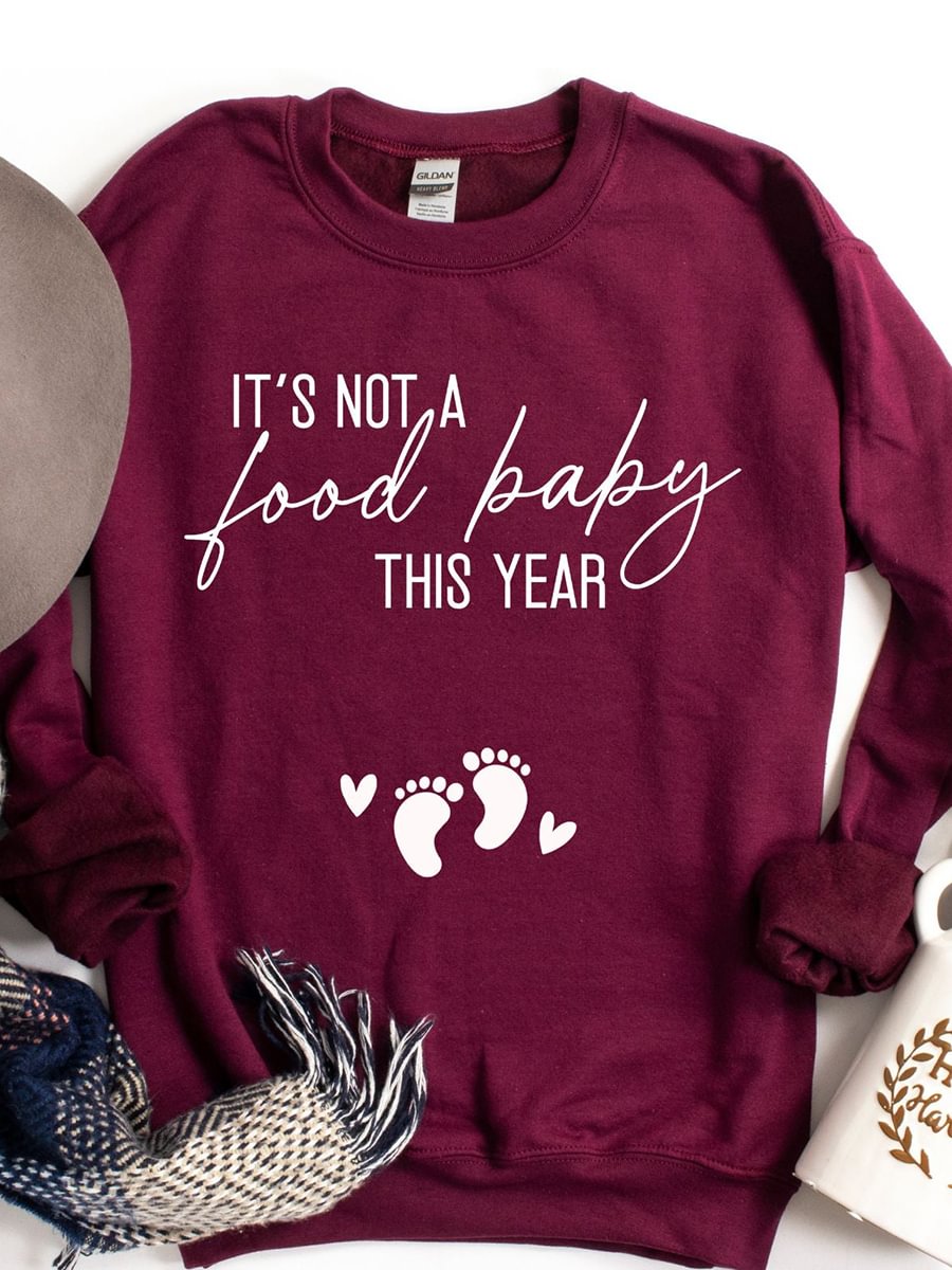 It's Not a Food Baby This Year Sweatshirt