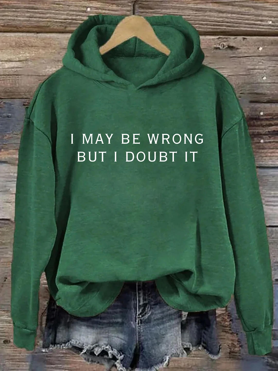 I May Be Wrong But I Doubt It Hoodie