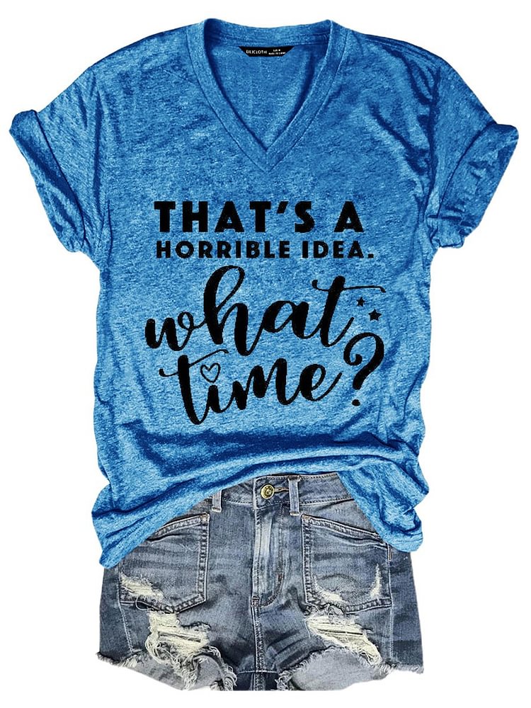 Bestdealfriday That's A Horrible Idea What Time Casual Short Sleeve Woman Tee