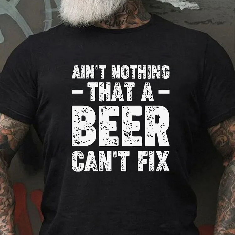 Ain't Nothing That A Beer Can't Fix Funny Sarcastic T-shirt