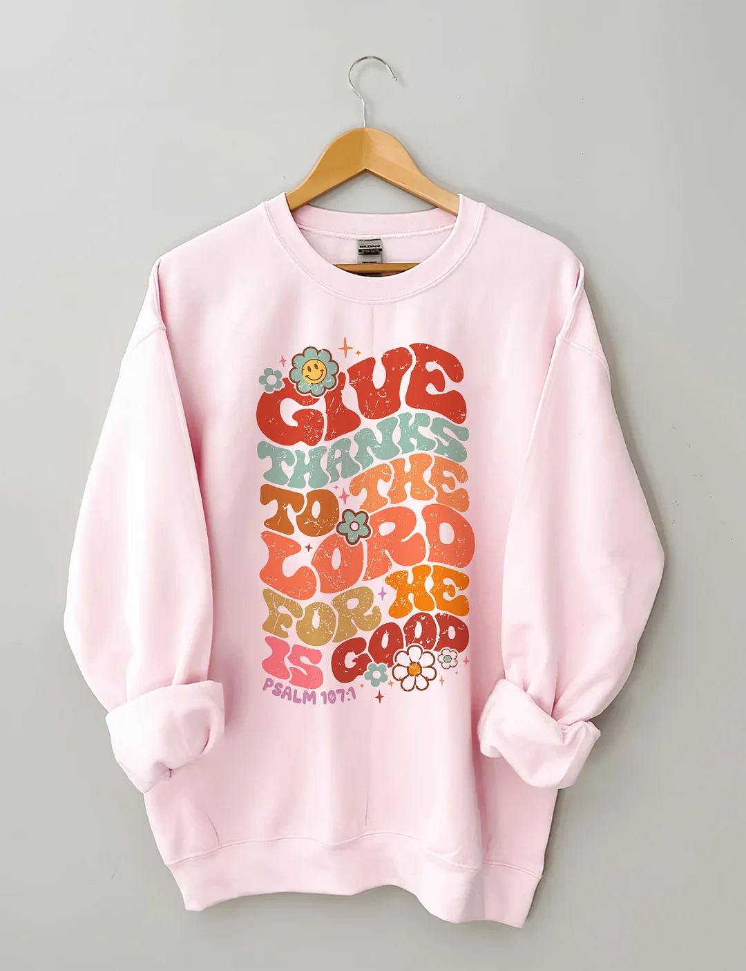 Give Thanks To The Lord For He Is Good Sweatshirt