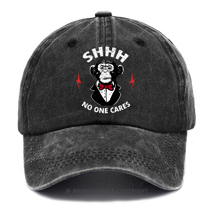 SHHH. NO ONE CARES Washed Baseball Caps