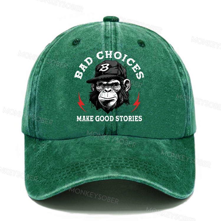 Bad Choices Make Good Stories Washed Baseball Caps