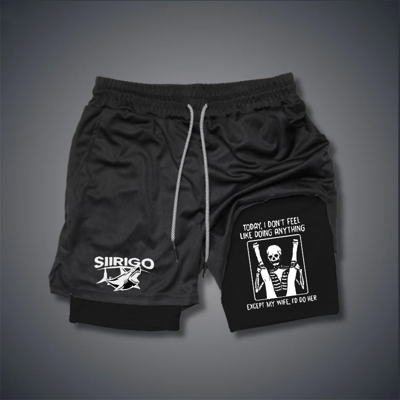 TODAY I DON'T FEEL LIKE DOING ANYTHING 2 In 1 GYM PERFORMANCE SHORTS