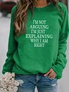 Women's I'm Not Arguing Slogan Sweatshirt