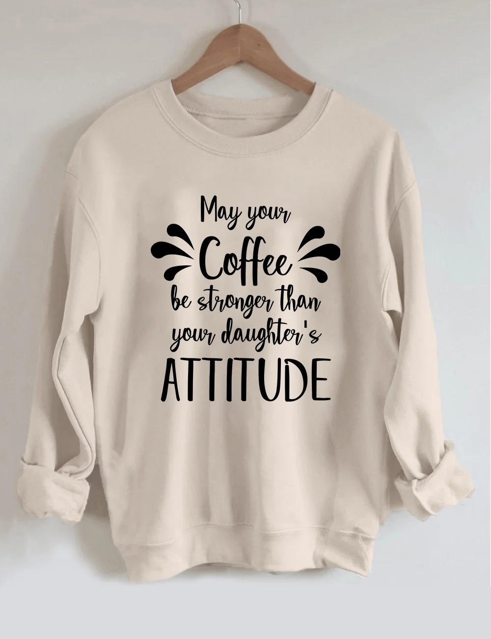 May Your Coffee Be Stronger Than Your Daughter's Attitude