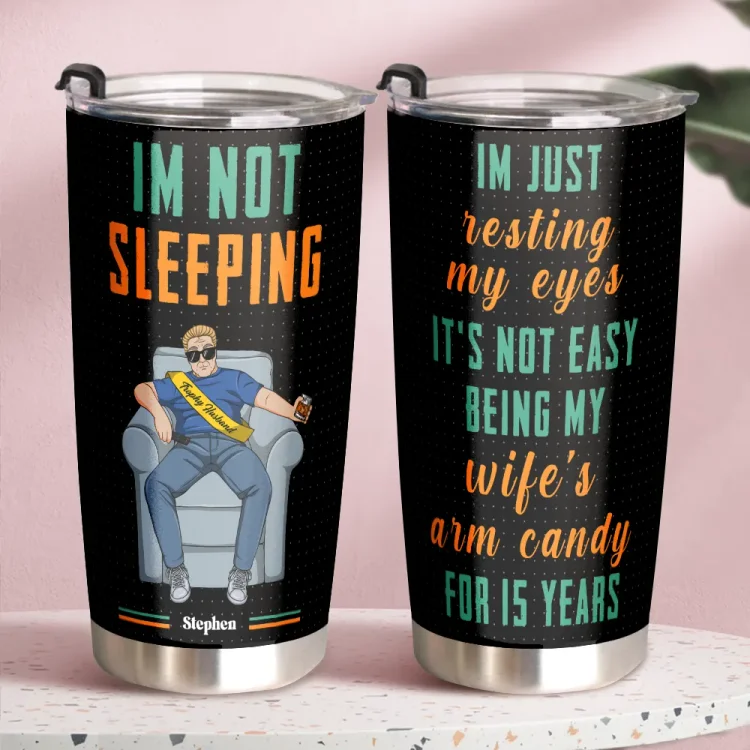 Personalized Custom Stainless Steel Car Cup -I'm Not Sleeping-Father's Day, Birthday, Funny Gift For Husband, Dad, Father, Dada - From Wife, Daughters, Sons