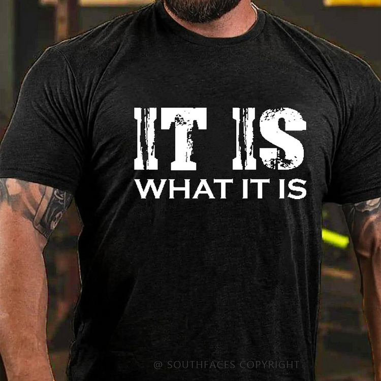It Is What It Is T-shirt
