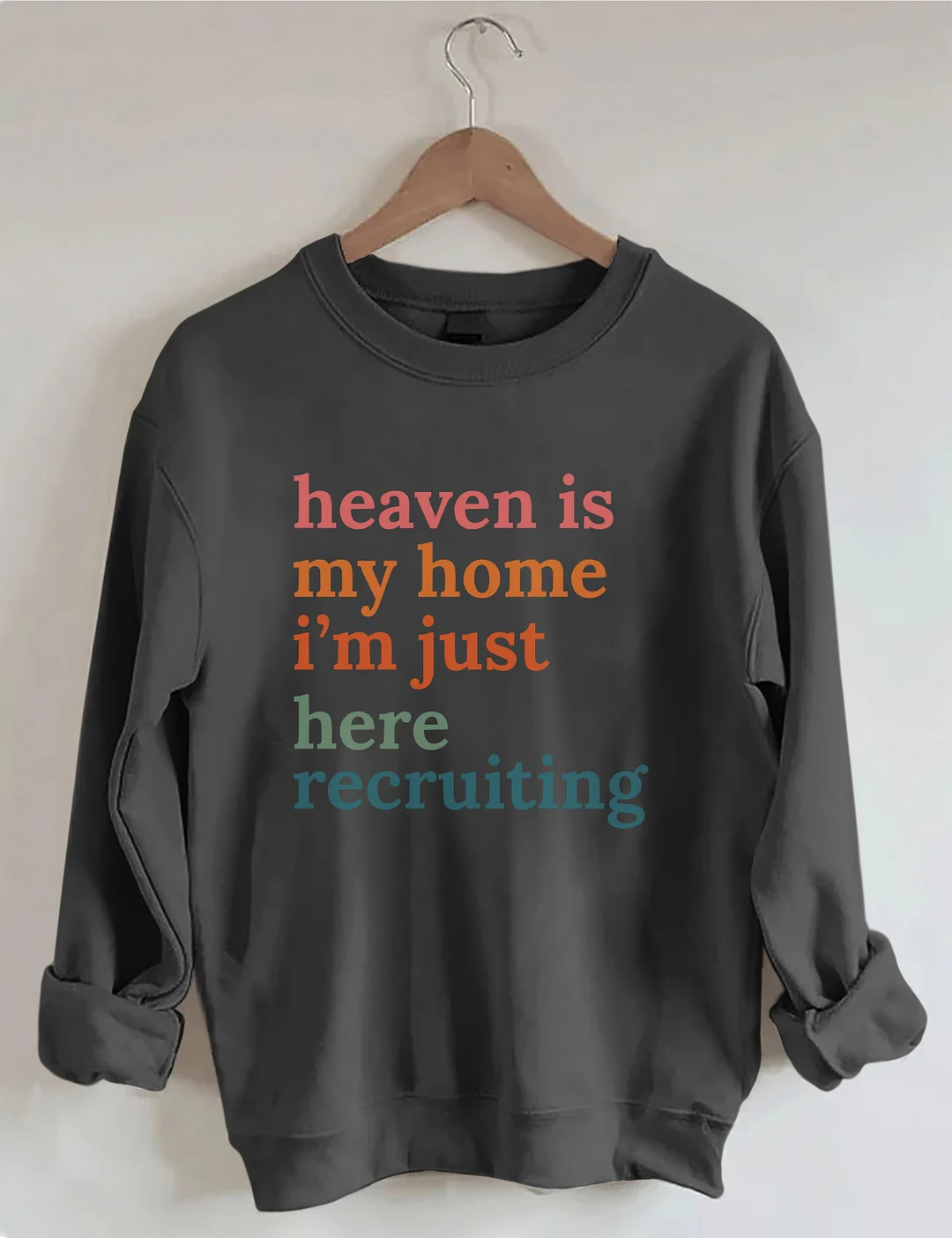 Heaven Is My Home I'm Just Here Recruiting Sweatshirt