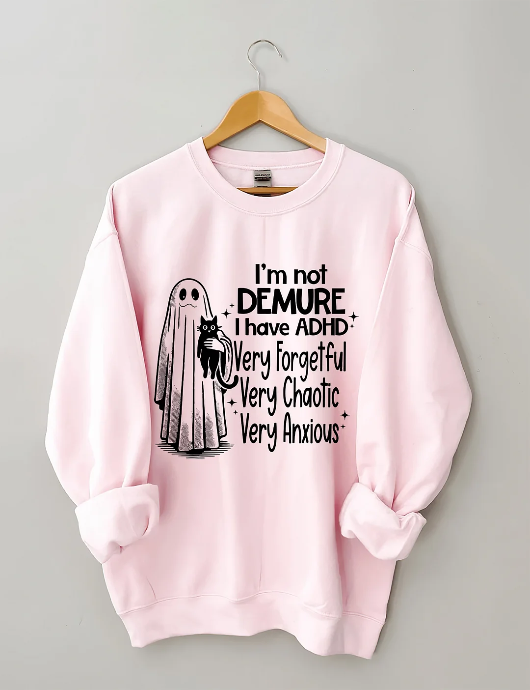 I’m Not Demure I have ADHD Very Forgetful Very Chaotic Very Anxious Sweatshirt