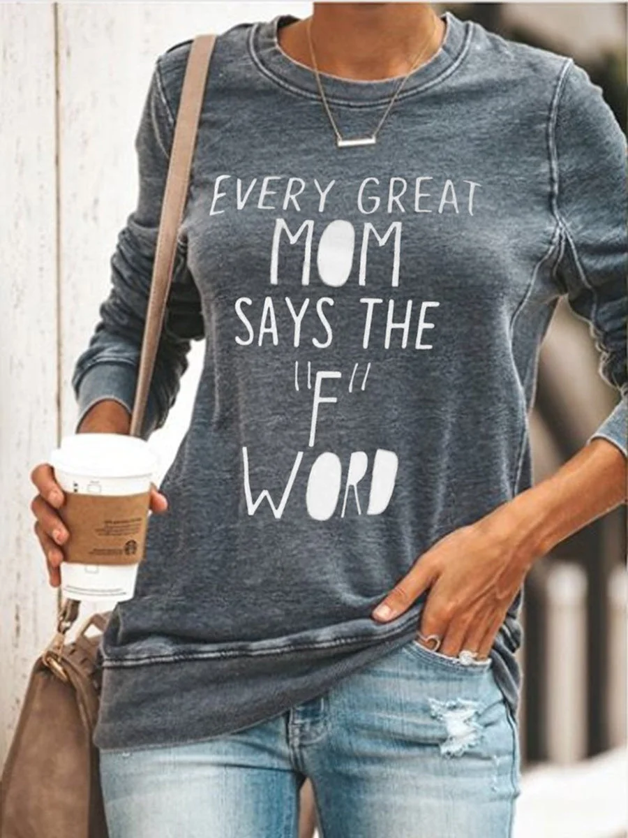 Every Great Mom Says F Word  Sweatshirt