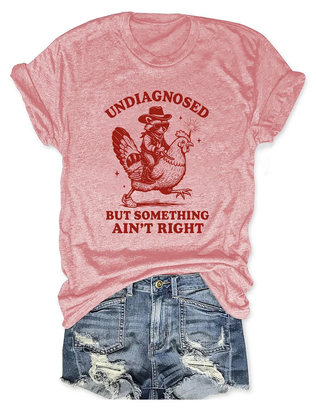 Undiagnosed But Something Ain&rsquo;t Right T-shirt