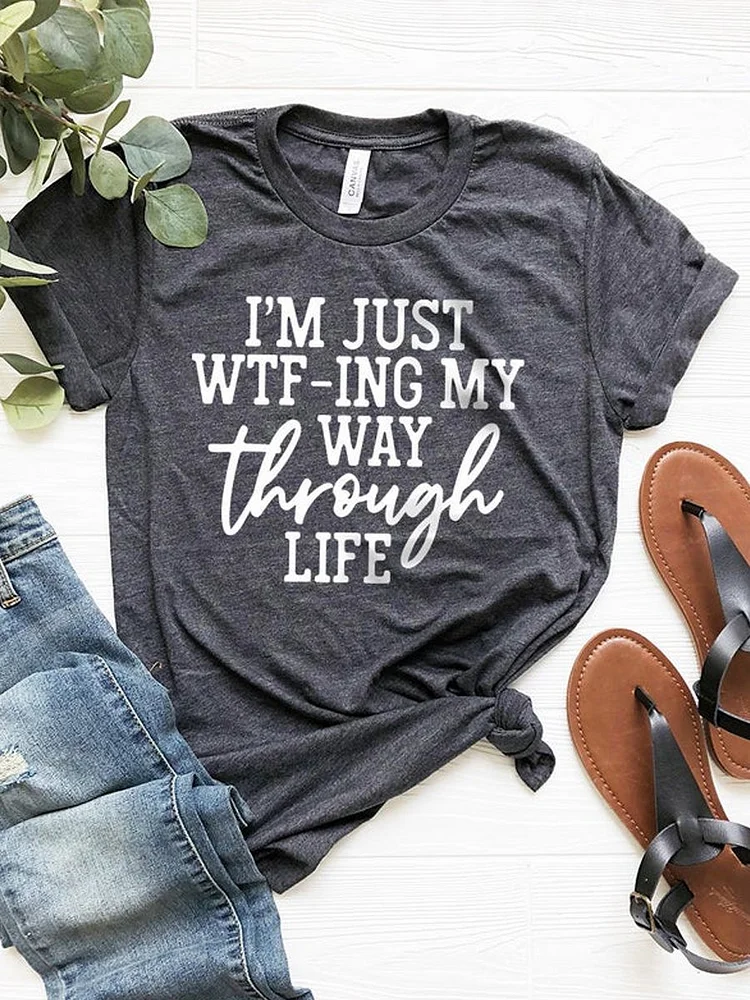 Bestdealfriday I'm Just Wtf Ing My Way Through Life ShirT-Shirt Top