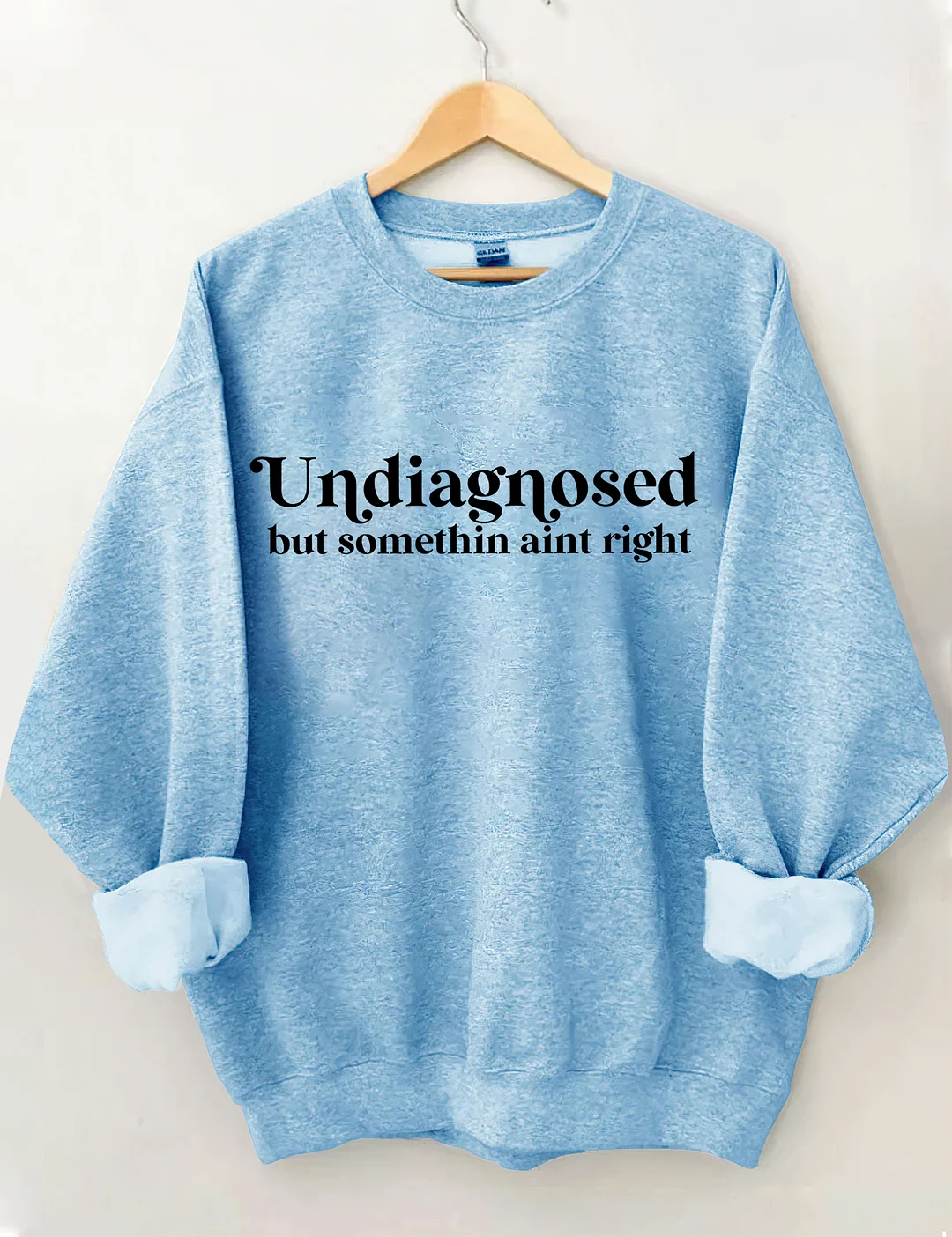 Undiagnosed But Somethin Aint Right Sweatshirt