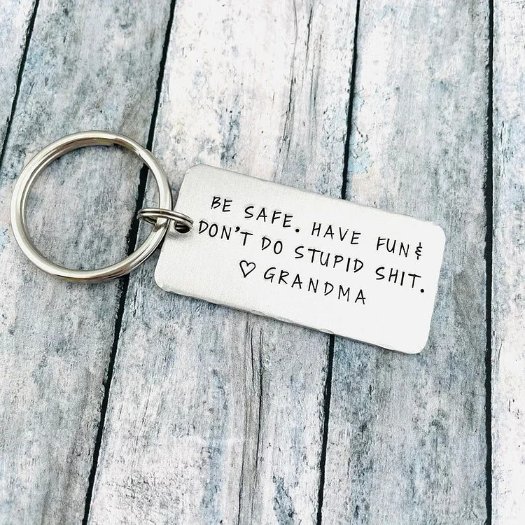 Be safe. Have fun. Don't Do Stupid,Funny Keychain Gifts For Kids
