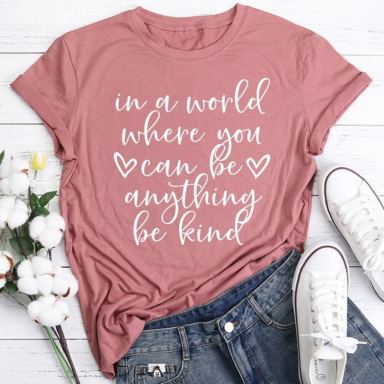 In a world where you can be anything Teacher life T-Shirt Tee -06642