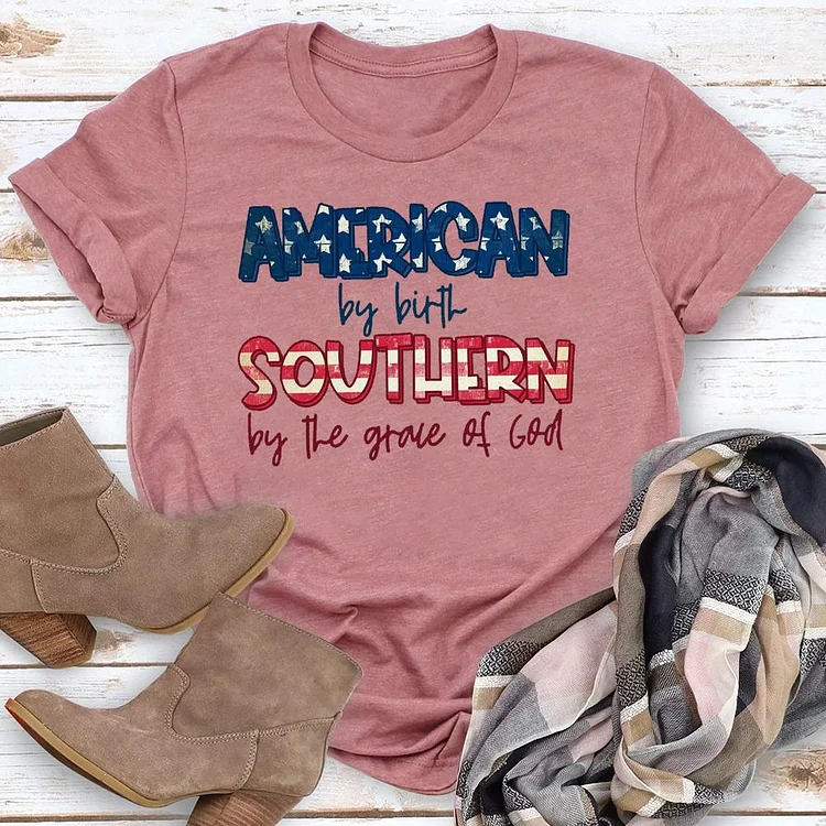 American by Birth Southern by the Grace of God Round Neck T-shirt-018231