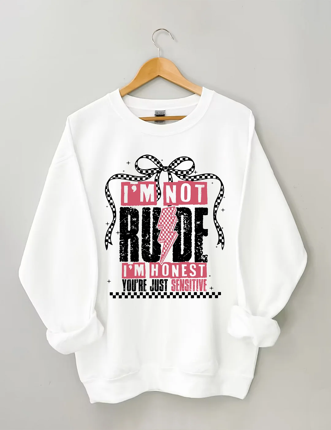 I'm Not Rude I'm Honest You're Just Sensitive Sweatshirt